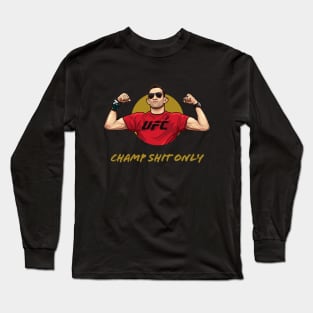 Tony Ferguson Champ Shit Only Long Sleeve T-Shirt